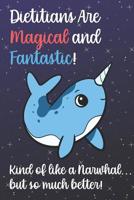 Dietitians Are Magical And Fantastic Kind Of Like A Narwhal ...: Staff Job Profession Worker Appreciation Day Fantasy Rainbow Star Design 1075083982 Book Cover
