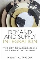 Demand and Supply Integration: The Key to World-Class Demand Forecasting 0133088014 Book Cover