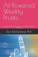 AI-Powered Weekly Profits: Mastering Credit Spreads for Consistent Options Income B0H3L6CD8Y Book Cover