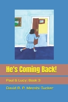 He's Coming Back!: Paul & Lucy: Book 3 (Paul and Lucy Stories) B0GK5XLFHH Book Cover