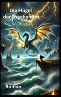 Die Flügel der Drachenflut: Roman (German Edition) B0DZXLTMMS Book Cover