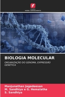 BIOLOGIA MOLECULAR: ORGANIZAÇÃO DO GENOMA, EXPRESSÃO GENÉTICA 6205873974 Book Cover