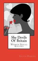 She Devils of Britain: Women Who Kill: Wicked Women (Women Murderers #2) 1489540148 Book Cover