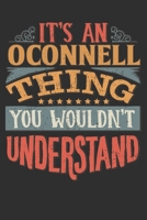 It's An Oconnell You Wouldn't Understand: Want To Create An Emotional Moment For A Oconnell Family Member ? Show The Oconnell's You Care With This Personal Custom Gift With Oconnell's Very Own Family  1695610695 Book Cover