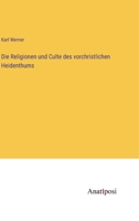 Die Religionen und Culte des vorchristlichen Heidenthums 338220519X Book Cover