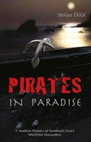 Pirates in Paradise: A Modern History of Southeast Asia's Maritime Marauders (NIAS Monographs) 8791114365 Book Cover