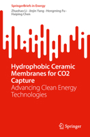 Hydrophobic Ceramic Membranes for CO2 Capture: Advancing Clean Energy Technologies (SpringerBriefs in Energy) 3031776771 Book Cover
