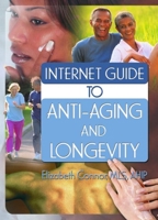 Internet Guide to Anti-Aging and Longevity 0789028611 Book Cover