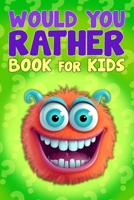 Would You Rather Book For Kids: 300+ Funny, Silly, and Challenging Questions That Make You Laugh Interactive Family-Friendly Activity for Girls, Boys, B0CRL54V8S Book Cover