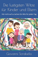Die lustigsten Witze für Kinder und Eltern: Hör nicht auf zu lachen Ein Witz für jeden Tag (German Edition) B0DV4GBF77 Book Cover