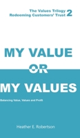 My Value or My Values - Redeeming Customers' Trust 1528933915 Book Cover