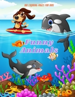 Funny Animals - 100 coloring pages for kids: Coloring Book for GIRLS & BOYS B08PJPWJ4W Book Cover