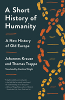 A Short History of Humanity: A New History of Old Europe 0593229444 Book Cover