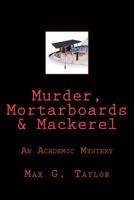 Murder, Mortarboards & Mackerel: An Academic Mystery 147529042X Book Cover