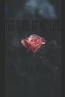 The Dark Of My Life: Write down anything dark about your life and burn it :) 1660737923 Book Cover