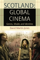Scotland: Global Cinema: Genres, Modes and Identities 0748633928 Book Cover