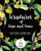 Scriptures of Hope and Peace: Adult Floral Coloring Book: 30 Unique Designs B086G3XMLF Book Cover
