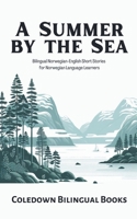 A Summer by the Sea: Bilingual Norwegian-English Short Stories for Norwegian Language Learners B0CLFH6CB5 Book Cover