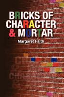 Bricks of Character & Mortar 0958039917 Book Cover