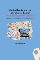 Central Banks and the Zero Lower Bound: New Challenges, New Solutions 9360144363 Book Cover