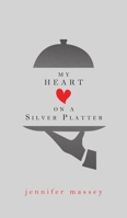 My Heart on a Silver Platter 022880793X Book Cover