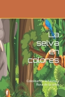 La selva en colores: Coloreando la fauna y flora de la selva B0C2RS5GW7 Book Cover
