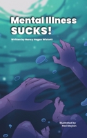 Mental Illness Sucks! B0FD94XY6W Book Cover