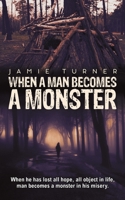 When A Man Becomes A Monster 1035833751 Book Cover