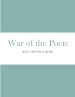 War of the Poets: Only One Will Survive. 1458307263 Book Cover