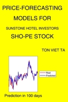 Price-Forecasting Models for Sunstone Hotel Investors SHO-PE Stock B08P3JTNBH Book Cover