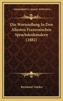 Die Wortstellung In Den Altesten Franzosischen Sprachdenkmalern (1882) 1161139222 Book Cover