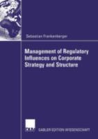 Management of Regulatory Influences on Corporate Stragety and Structure 3835005111 Book Cover