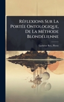 RÃ(c)flexions Sur La PortÃ(c)e Ontologique, De La MÃ(c)thode BlondÃ(c)lienne (French Edition) 1024426076 Book Cover