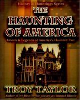 The Haunting of America: Ghosts & Legends from America's Haunted Past (History & Hauntings) 1892523175 Book Cover
