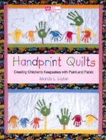 Handprint Quilts: Creating Children's Keepsakes with Paint and Fabric 1564774589 Book Cover