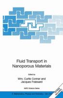 Fluid Transport in Nanoporous Materials: Proceedings of the NATO Advanced Study Institute, held in La Colle sur Loup, France, 16-28 June 2003 (NATO Science ... II: Mathematics, Physics and Chemistry) 1402043805 Book Cover