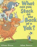 What can you Stack on the Back of a Yak? 1407135724 Book Cover