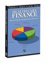 Healthcare Finance: Basic Tools for Non-Financial Managers (Health Care Finance (Baker))