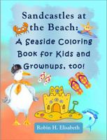 Sandcastles at the Beach: A Seaside Coloring Book for Kids and Grownups, too! 1734873140 Book Cover