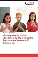 Percepciones de Los Docentes de Musica Sobre Hipoacusia.Volumen II 3846562661 Book Cover