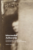 Intermedial Authorship: Photography, Portraiture, and Nineteenth-Century Literary Celebrity 1399568876 Book Cover