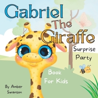 Gabriel The Giraffe: Surprise Party Book For Kids B0BCZ4ZG7V Book Cover