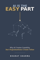 AI Is the Easy Part: Why AI Creates Capability, but Organisations Create Value 9361231715 Book Cover