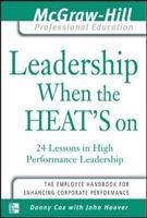 Leadership When the Heat's On : 24 Lessons in High Performance Management 0071414061 Book Cover