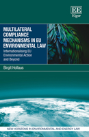 Multilateral Compliance Mechanisms in Eu Environmental Law: Internationalising Eu Environmental Action and Beyond 1035302594 Book Cover