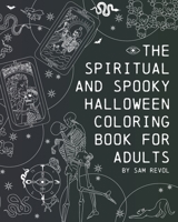The Spiritual and Spooky Halloween Coloring Book for Adults B08JDTRGKV Book Cover
