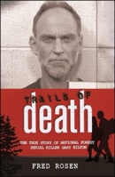 Trails of Death: The True Story of National Forest Serial Killer Gary Hilton 0982720696 Book Cover