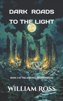 Dark Roads to the Light (The Arrowstar Chronicles) B0DSG1HY25 Book Cover