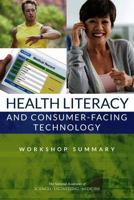 Health Literacy and Consumer-Facing Technology: Workshop Summary 0309376904 Book Cover