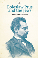 Bolesław Prus and the Jews 1644695731 Book Cover